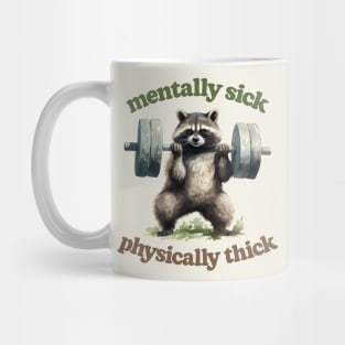 Mentally Sick, Physically Thick -- Trash Panda Lover Mug